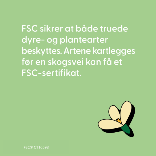 Fakta nr. 3FSC sikrer at både truede dyre- og plantearter beskyttes. Artene kartlegges før en skogsvei kan få et FSC-sertifikat.