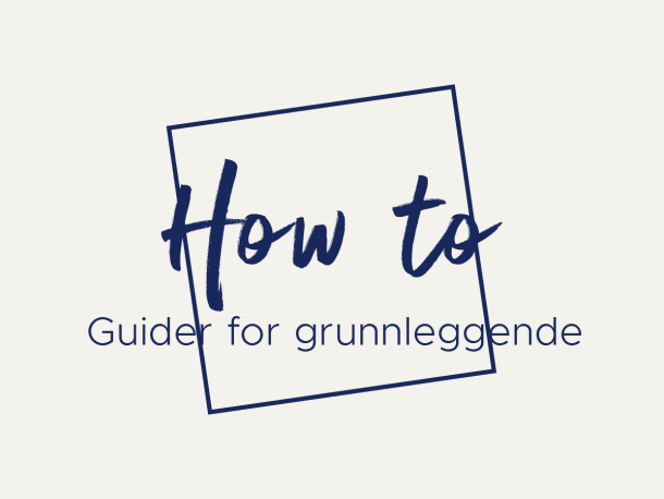 Lenke til how to guider for grunnleggende