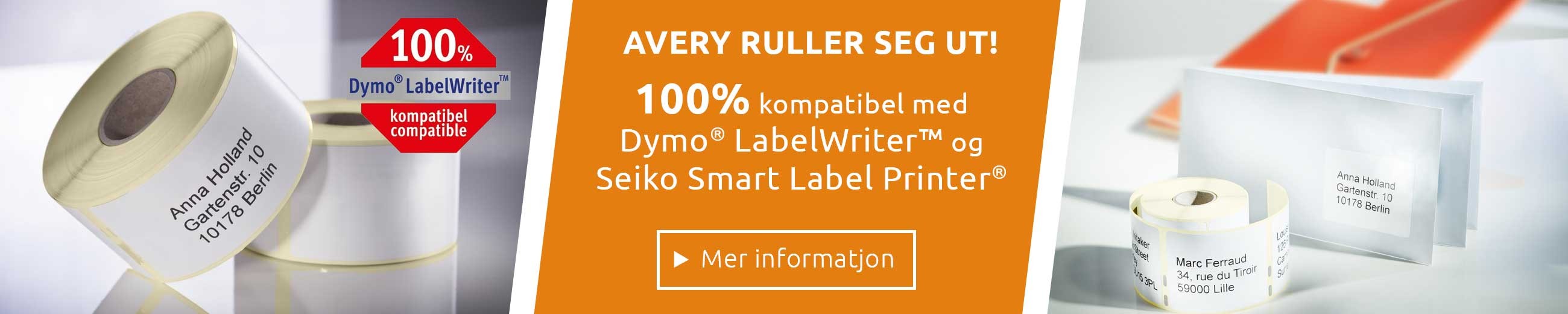 Bildet viser et banner for Avery etikettruller, med teksten "AVERY RULLER SEG UT! 100 % kompatibelt med Dymo® LabelWriter™ og Seiko Smart Label Printer®". Nederst står det "Mer informasjon", og på sidene vises rullene i bruk.