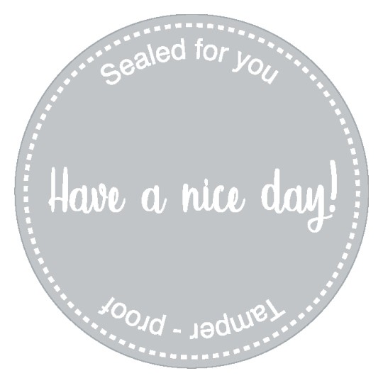 Rund forseglingetikett med teksten "have a nice day!" og "Sealed for you – Tamper-proof"